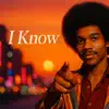 I Know