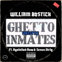 Ghetto Inmates Freestyle (feat. Ayatollah Raw & Seven Dirty) - Single - William Bostick