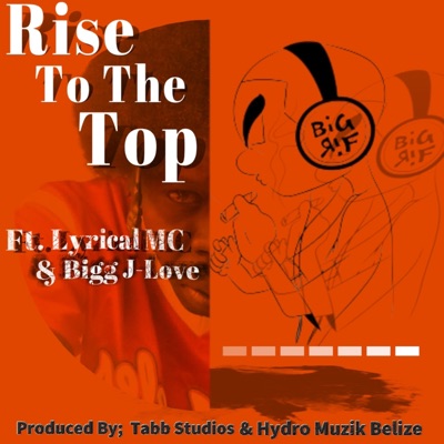 Rise To The Top (feat. Lyrical MC & Bigg J-Love) - Single