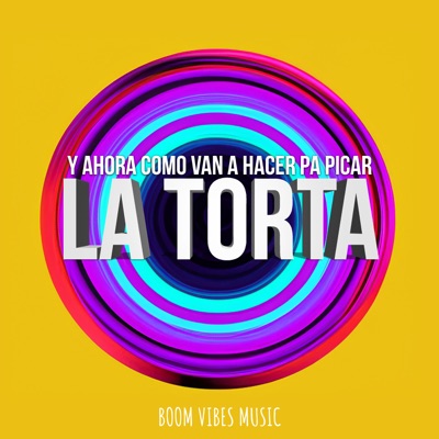 Y Ahora Como Van a Hacer Pa Picar La Torta - Boom Vibes Music