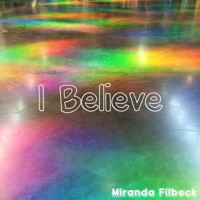 I Believe - Single - Miranda Filbeck