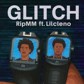 Glitch (feat. Lil Cleno) RipMM
