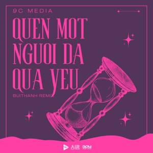 Quên Một Người Đã Quá Yêu (BuiThanh Remix)