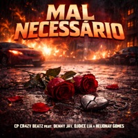 Mal Necessário (feat. Denny Jay, Helionay Gomes & Djoice Lia) - Single - CP CR4ZY BEATZ
