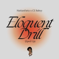 Eloquent Drill (Sped Up) - Single - CZ Babyy, HaitianFattz & itmightnotwork