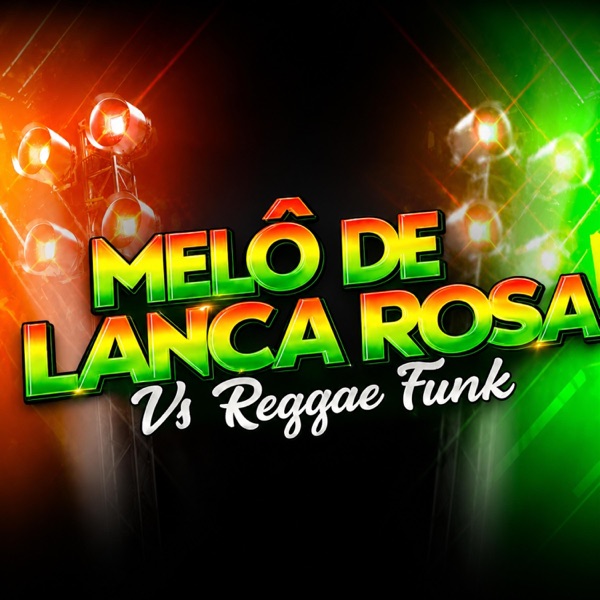 MELO DE LANÇA ROSA VS REGGAE FUNK