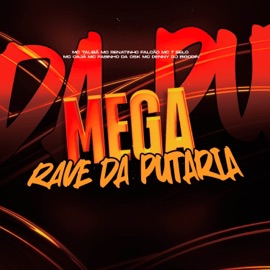 Mega Rave da Putaria (feat. MC Caja, Mc 7 Belo, MC Fabinho da Osk & Mc Denny) Dj Bigodin, MC Renatinho Falcão, Authentic Records & MC Talibã