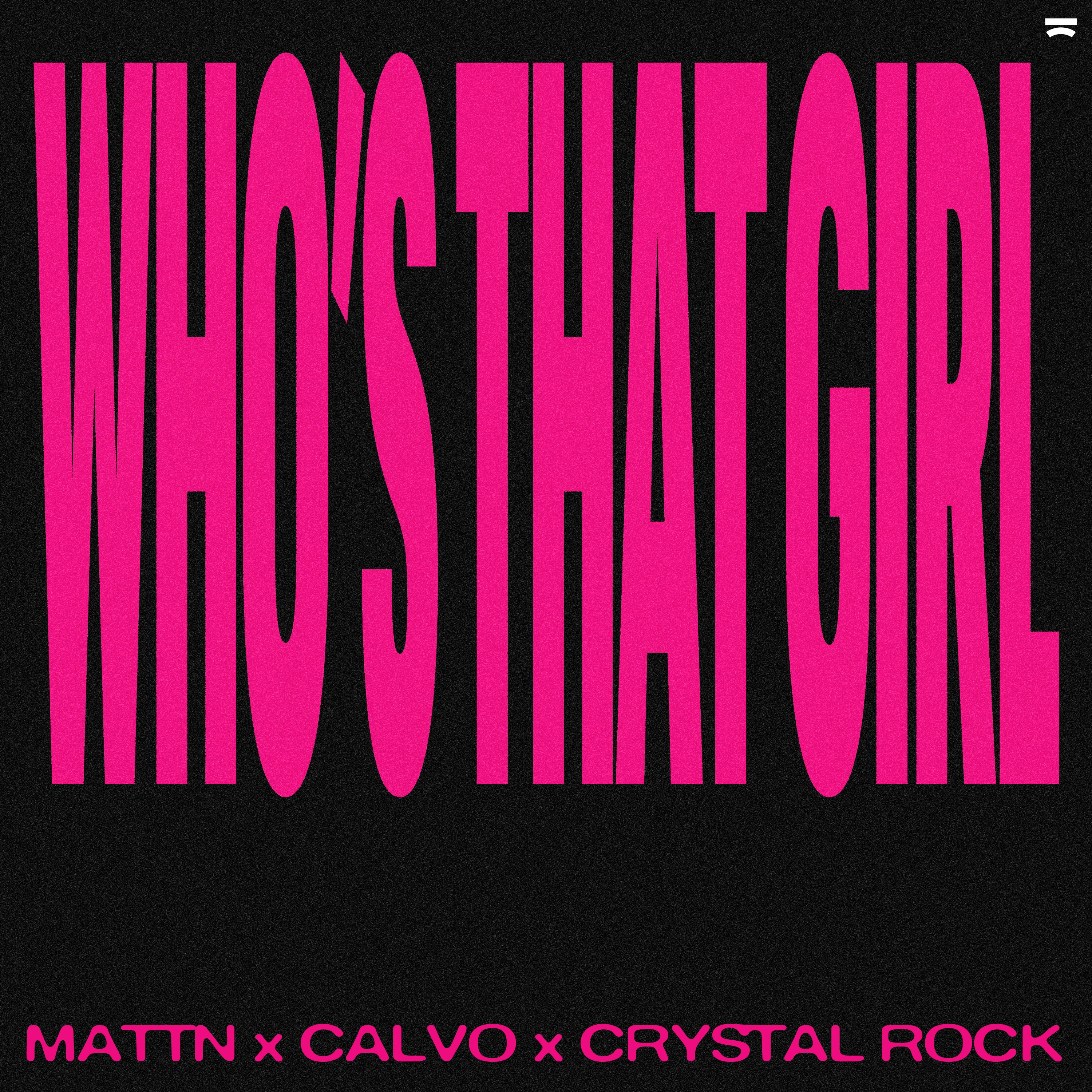 MATTN, CALVO, Crystal Rock - Who's That Girl