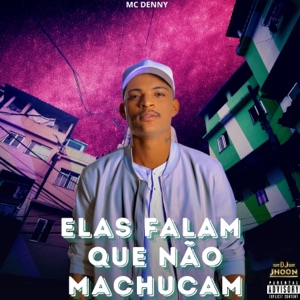 ELAS FALAM QUE NÃO MACHUCAM (feat. Mc Denny & Selminho DJ)