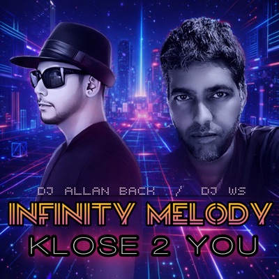 infinity Melody - Klose 2 You (feat. Dj Allan Back & DJ WS) - Single