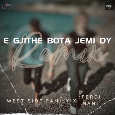 E gjithe bota jemi dy (feat. West Side Family) [Remix] - Single