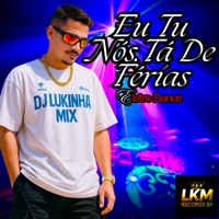 Eu Tu Nós Tá De Férias Meme Eletro Dance - Single - DJ Lukinha Mix