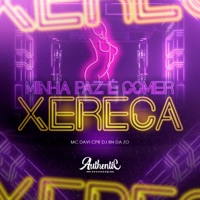 Minha Paz É Comer Xereca - Single - Mc Davi Cpr & DJ BN DA ZO