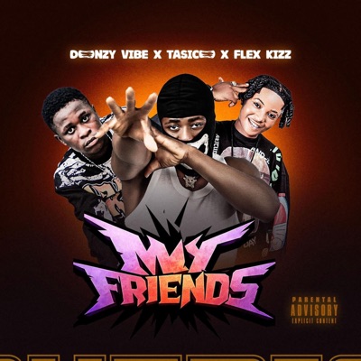 My Friends (feat. Flex Kizz & Donzy Vibe) - Single