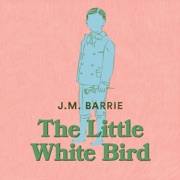 The Little White Bird (Unabridged) - J.M. Barrie
