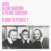 Quoi tu penses — OURS, PIERRE SOUCHON, ALAIN SOUCHON