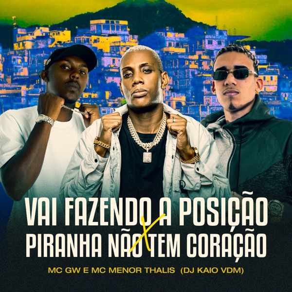 Vai Fazendo a Posição X Piranha Não Tem Coração