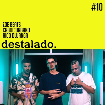 Destalado. #10 (feat. Zoe Beats, caboc'urbano & Rico duJanga) - EP