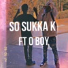 So sukka k (feat. O boy) - Single