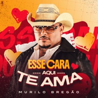 Esse Cara Aqui Te Ama - Single - Murilo Bregão