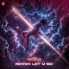 Never Let U Go - Single