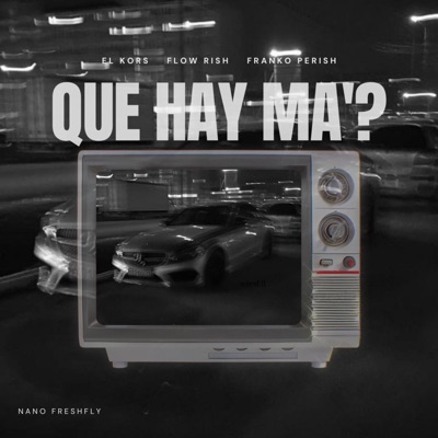 ¿Que hay ma'? (feat. EL KORS & FLOW RISH) - Single
