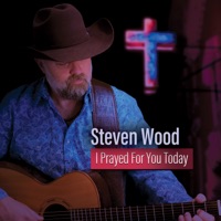 I Prayed For You Today - Single - Steven Wood