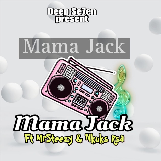 Mama Jack (feat. MrSteezy & NkuksRSA) - Single - Album by Deep