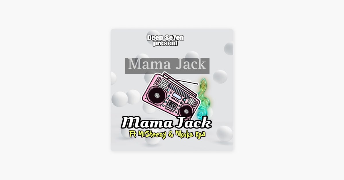 Mama Jack (feat. MrSteezy & NkuksRSA) - Single - Album by Deep
