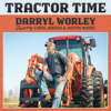 Tractor Time (feat. Chris Janson & Justin Moore) - Darryl Worley