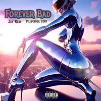 Forever Bad (feat. Pillpoper2010) - Single - Jay Raw