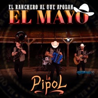 El Ranchero Al Que Apodan “El Mayo” - Single - La Pipol