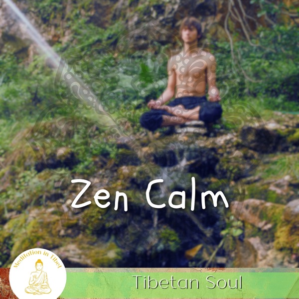 Zen Calm, Tibetan Soul