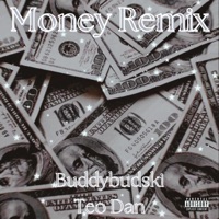 Money (feat. Teo the Dan) [Remix] - Single - Buddybudski