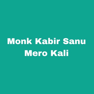 Rudai Chhetri - Monk Kabir Sanu Mero Kali