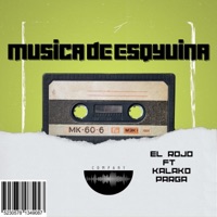 MUSICA DE ESQUINA (feat. KALAKO PARGA) - Single - EL ROJO 442