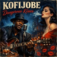 Dangerous Kisses (feat. The Soul Jazz Era, Sons of Ashes, RED VILLAGE & Soul Blues Icon) - EP - Kofijobe