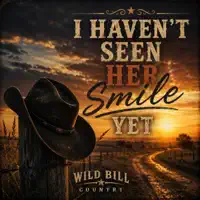 I haven't seen her smile yet — Wild Bill Country