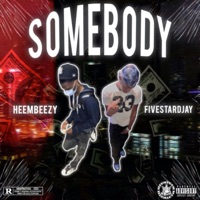 Somebody (feat. Fivestardjay) - Single - Heembeezy