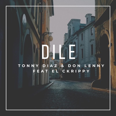 Dile (feat. Tonny Días & El Ckrippy) - Single
