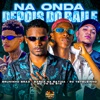 Na Onda Depois do Baile (feat. MC VN do B13) - Single