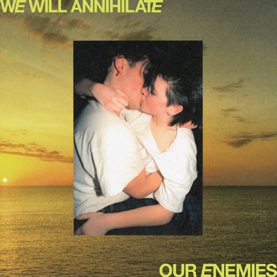 We Will Annihilate Our Enemies