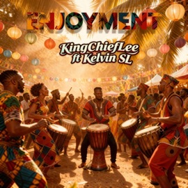Enjoyment (feat. Kelvin SL) KingChiefLee
