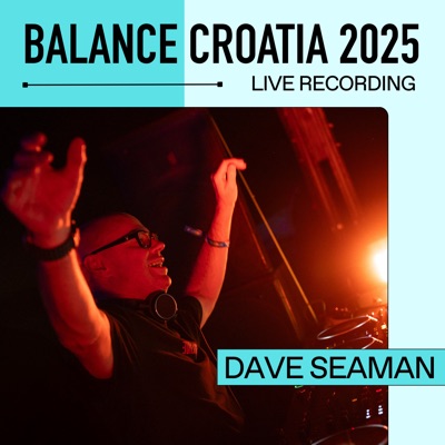 Balance Croatia 2025: Dave Seaman (DJ Mix)