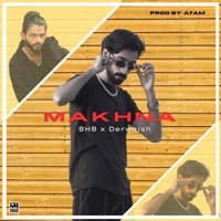 Makhna (feat. Derwaish) - Single - BHB Music & A7AM