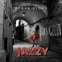 Has Gelin - Jazzy Folk Sessions - Single - Burak Aydos