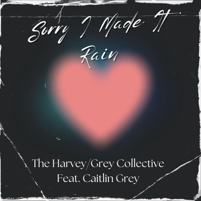 Sorry I Made It Rain (feat. Caitlin Grey) - Single