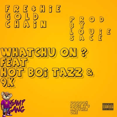Whatchu On? (feat. HotBoi Tazz & 9k) - Single