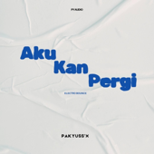 Aku Kan Pergi (Pakyuss'X Electro Bounce Bootleg)