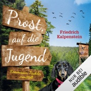 Prost, auf die Jugend: Kommissar Tischler ermittelt 3 - Friedrich Kalpenstein